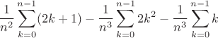 $$\frac {1} {n^2}\sum_{k=0}^{n-1}(2k+1) - \frac {1} {n^3}\sum_{k=0}^{n-1}2k^2-\frac {1} {n^3}\sum_{k=0}^{n-1}k$$