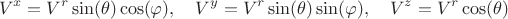 $$V^x = V^r \sin(\theta) \cos(\varphi), \quad V^y = V^r \sin(\theta) \sin(\varphi), \quad V^z = V^r \cos(\theta)$$