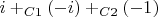 $i+_{C1}(-i)+_{C2}(-1)$