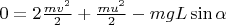 $0=2\frac{mv^2}{2}+\frac{mu^2}{2}-mgL\sin\alpha$