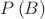 $\[P\left( B \right)\]$