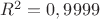 $R^2=0,9999$