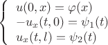 $\[\left\{ {\begin{array}{l}
{u(0,x) = \varphi (x)}\\
{ - {u_x}(t,0) = {\psi _1}(t)}\\
{{u_x}(t,l) = {\psi _2}(t)}
\end{array}} \right.\]$