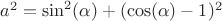 $a^2=\sin ^2(\alpha )+(\cos (\alpha )-1)^2 $