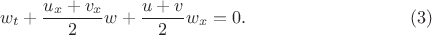 $$\label{eqt}w_t+\frac{u_x+v_x}{2}w+\frac{u+v}{2}w_x=0. \eqno (3)$$