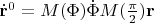 $\dot{\mathbf{r}}^0=M(\Phi)\dot{\Phi}M(\textstyle{\pi\over 2})\mathbf{r}$