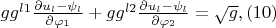 $gg^{l1}\frac{\partial u_l-\psi_l}{\partial \varphi_1}+gg^{l2}\frac{\partial u_l-\psi_l}{\partial \varphi_2}=\sqrt{g},\eqno(10) $