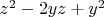 $z^2-2yz+y^2$