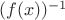 $(f(x))^{-1}$
