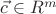 $\vec{c} \in R^m$