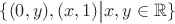 $\{(0,y),(x,1)\big|x,y\in \mathbb R\}$