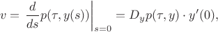 $$ v = \left. \frac{d}{ds} p(\tau, y(s)) \right|_{s=0} = D_y p(\tau, y) \cdot y'(0), $$