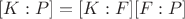$[K : P] = [K : F] [F : P]$