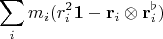 $$\sum_i m_i(r_i^2 \mathbf1 - \mathbf r_i\otimes\mathbf r_i^\flat)$$