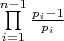 $\[\prod\limits_{i = 1}^{n - 1} {\frac{{{p_i} - 1}}{{{p_i}}}} \]$