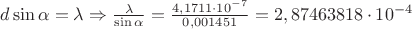 $d \sin\alpha = \lambda \Rightarrow \frac{\lambda}{\sin\alpha} = \frac{4,1711\cdot10^{-7}}{0,001451} = 2,87463818\cdot10^{-4} $