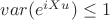 $var(e^{iXu})\leq 1$