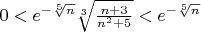 $0<e^{-\sqrt[5]{n}}\sqrt[3]{\frac{n+3}{n^2+5}}<e^{-\sqrt[5]{n}}$