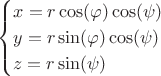 $$
\begin{cases}
x=r \cos(\varphi)\cos(\psi)\\
y=r \sin(\varphi)\cos(\psi)\\
z=r \sin(\psi)
\end{cases}
$$ $$
\begin{cases}
x=r \cos(\varphi)\cos(\psi)\\
y=r \sin(\varphi)\cos(\psi)\\
z=r \sin(\psi)
\end{cases}
$$