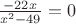 $\frac{-22x}{x^2-49}=0$