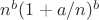 $n^b(1 + a/n)^b$