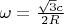 $\omega=\frac{\sqrt{3}c}{2R}$