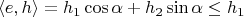 $$\langle e,h\rangle=h_1\cos\alpha+h_2\sin\alpha\le h_1$$