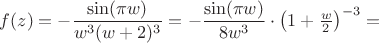 $f(z)=-\dfrac{\sin(\pi w)}{w^3(w+2)^3}=-\dfrac{\sin(\pi w)}{8w^3}\cdot\big(1+\frac{w}2\big)^{-3}=$