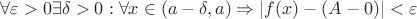 $\forall\varepsilon >0 \exists \delta >0:\forall x\in (a-\delta , a) \Rightarrow |f(x)-(A-0)|<\varepsilon $