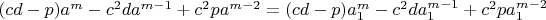 $(cd-p)a^{m}-c^{2}da^{m-1}+c^{2}pa^{m-2}=(cd-p)a_1^{m}-c^{2}da_1^{m-1}+c^{2}pa_1^{m-2}$