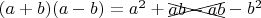 $(a+b)(a-b)=a^2+\begin{xy}*{ab-ab}@+;p+LD;+UR**h@{-};s0+RD;s0+UL**h@{-}\end{xy}-b^2$