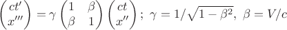 $$\begin{pmatrix} ct'\\x'''\\ \end{pmatrix}=\gamma \begin{pmatrix} 1&\beta\\ \beta&1\\ \end{pmatrix} \begin{pmatrix} ct\\x''\\ \end{pmatrix};\ \gamma=1/\sqrt{1-\beta^2},\ \beta=V/c$$