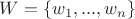 $W=\{w_1,...,w_n\}$