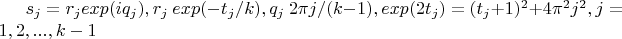 $s_j=r_jexp(iq_j),r_j~exp(-t_j/k),q_j~2\pi j/(k-1),exp(2t_j)=(t_j+1)^2+4\pi ^2j^2,j=1,2,...,k-1$