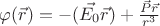 $\varphi(\vec{r})=-(\vec{E_0} \vec{r})+\frac{\vec{P} \vec{r}}{r^3}$