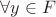 $ \forall y \in F $