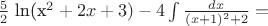 $\frac 5 2$ ln(x^2+2x+3)-4\int \frac {dx} {(x+1)^2+2} =$