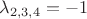 $\lambda_{2,3,4}=-1$
