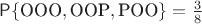 $\mathsf P\{\text{ООО},\text{ООР},\text{РОО}\} = \frac38$