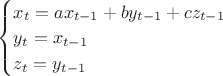 $
\begin{cases}
x_t=ax_{t-1}+by_{t-1}+cz_{t-1}\\
y_t=x_{t-1}\\
z_t=y_{t-1}
\end{cases}
$