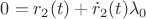 $0=r_2(t)+\dot r_2(t) \lambda_0$