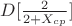 $D[\frac{2}{2+X_{cp}}]$