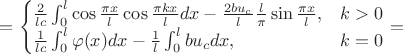 $$
=\begin{cases}
\frac{2}{lc}\int_{0}^{l}\cos\frac{\pi x}{l}\cos\frac{\pi kx}{l}dx-\frac{2bu_{c}}{l}\frac{l}{\pi}\sin\frac{\pi x}{l}, & k>0\\
\frac{1}{lc}\int_{0}^{l}\varphi(x)dx-\frac{1}{l}\int_{0}^{l}bu_{c}dx, & k=0\end{cases}=$$
