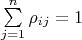 $\sum\limits_{j=1}^n\rho_{i j}=1$