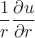 \[
\frac{1}
{r}\frac{{\partial u}}
{{\partial r}}
\]