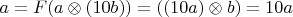 $a=F(a\otimes(10b))=((10a)\otimes b)=10a$