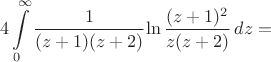 $$4\int\limits_0^\infty \frac{1}{(z+1)(z+2)}{\ln \frac{(z+1)^2}{z(z+2)}\,dz=$$