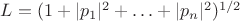 $L=(1+|p_1|^2+\ldots+|p_n|^2)^{1/2}$