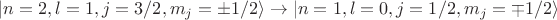 $\lvert n=2,l=1,j=3/2, m_j=\pm1/2\rangle \rightarrow \lvert n=1,l=0,j=1/2, m_j=\mp1/2 \rangle $ $\lvert n=2,l=1,j=3/2, m_j=\pm1/2\rangle \rightarrow \lvert n=1,l=0,j=1/2, m_j=\mp1/2 \rangle $