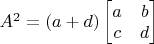 $A^2 = (a+d)\begin{bmatrix} a & b \\ c & d \end{bmatrix}$